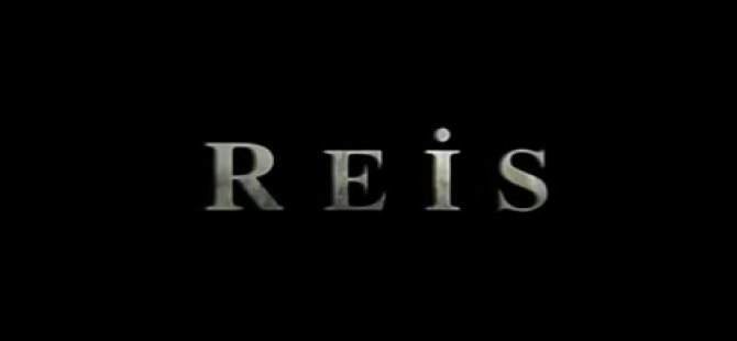 'Reis' filminin fragmanı yayımlandı