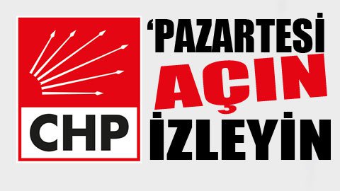 CHP: Pazartesiden itibaren çok süper muhalefete başlıyoruz