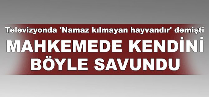 'Namaz kılmayan hayvandır' diyen ilahiyatçının savunması
