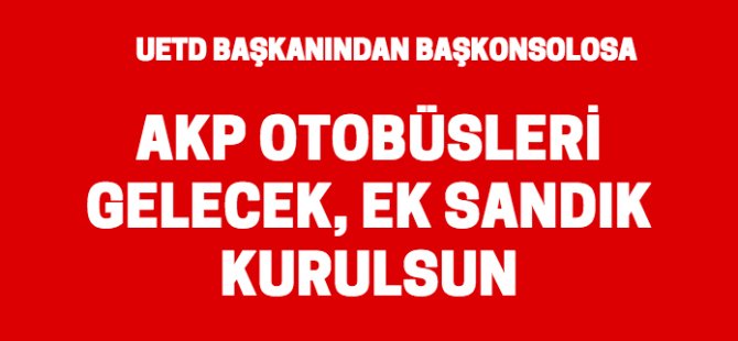 'UETD'den Başkonsolosa sandık telefonu'