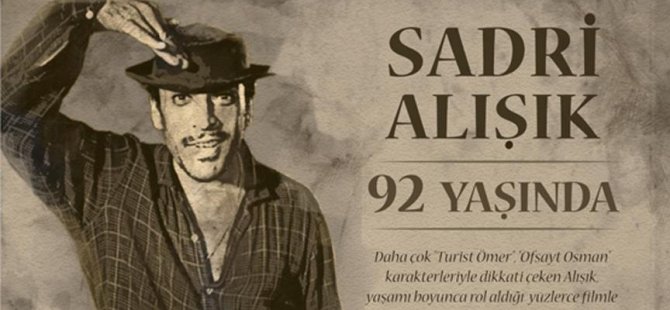 Sadri Alışık 92 yaşında