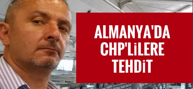 Almanya'da CHP'lilere tehdit telefonları