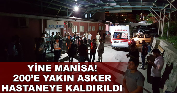 Yine Manisa, 200 asker zehirlendi