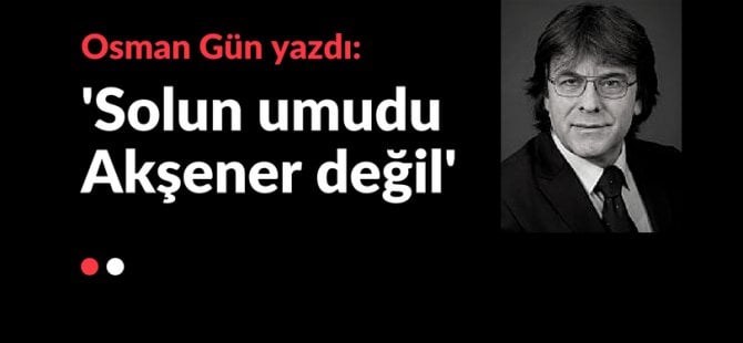 Solun umudu Meral Akşener değil