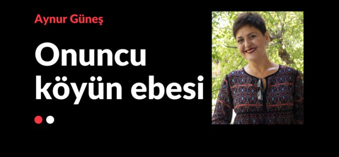 Onuncu köyün ebesi