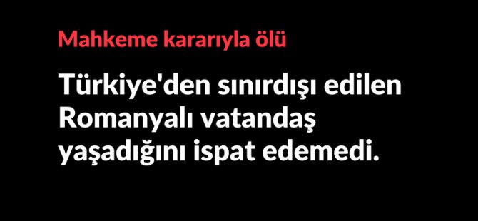 Mahkeme kararıyla ölü ilan edildi