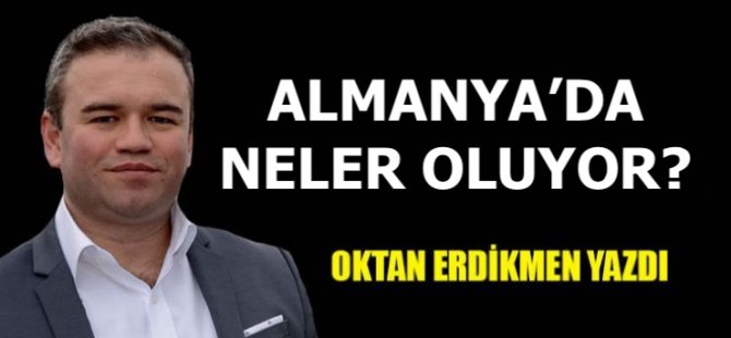 Almanya’da neler oluyor?