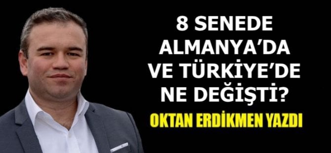 8 senede Almanya'da ve Türkiye'de ne değişti?