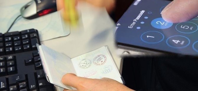 Vize yetmiyor telefon şifrenizi de istiyorlar