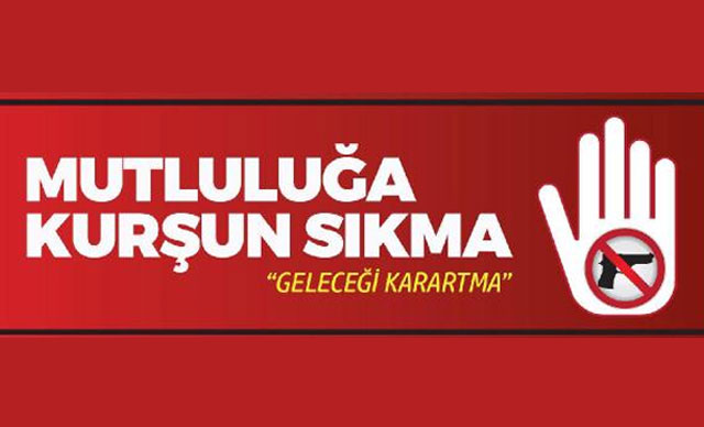 'Mutluluğa kurşun sıkma, hayatı karartma'