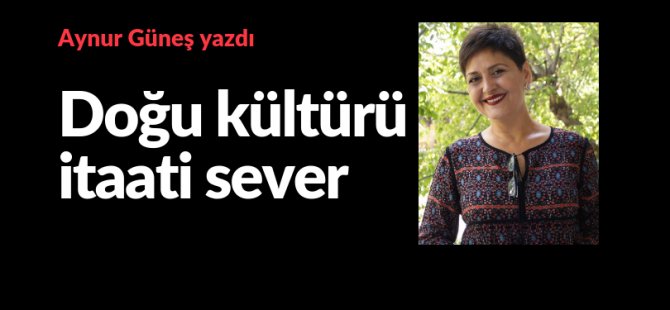 Doğu kültürü itaati sever