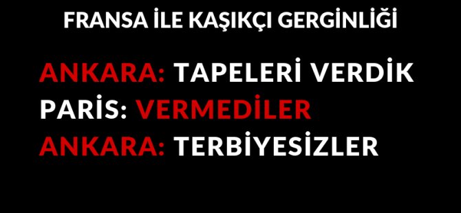 Fransa ile Kaşıkçı gerginliği