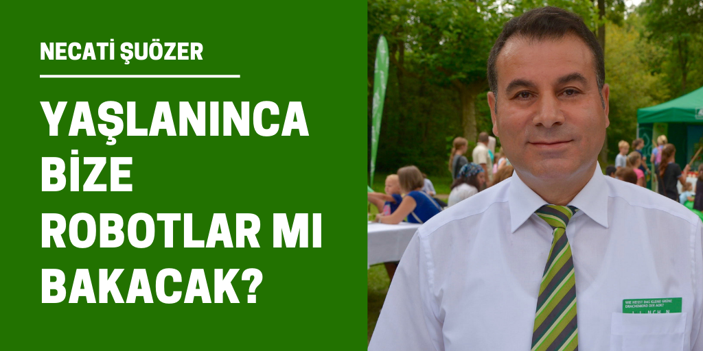 Yaşlanınca bize robotlar mı bakacak?