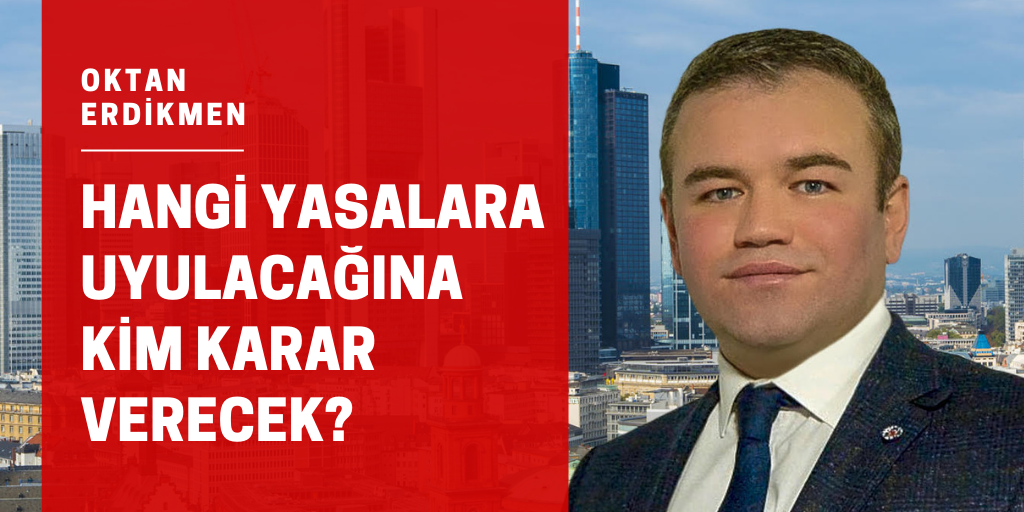Hangi yasalara uyulacağına kim karar verecek?
