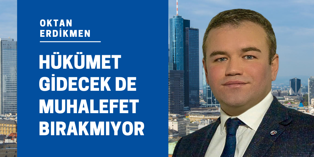 Hükümet gidecek de, muhalefet bırakmıyor
