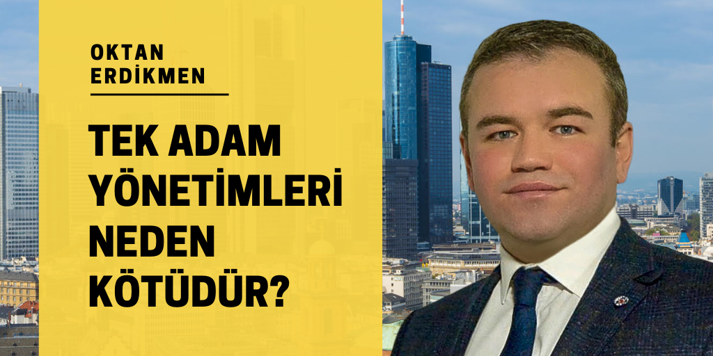 Tek adam yönetimleri neden kötüdür?