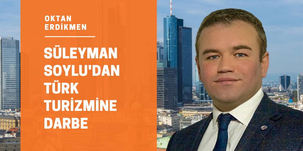 Süleyman Soylu'dan Türk turizmine darbe