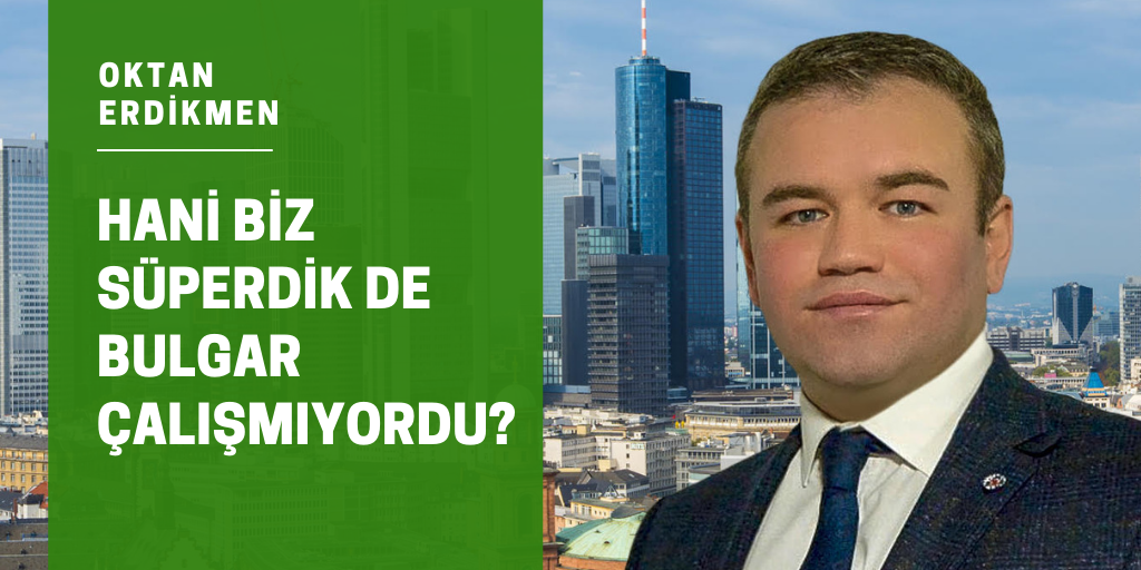 Hani Bulgar çalışmıyordu?
