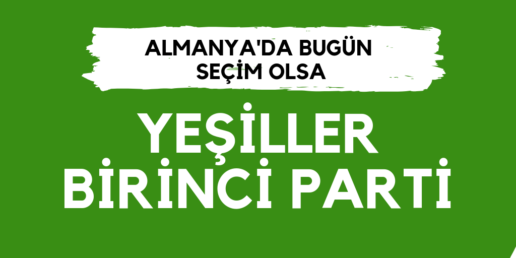 Bugün seçim olsa Yeşiller birinci