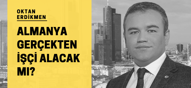 Almanya gerçekten işçi alacak mı?