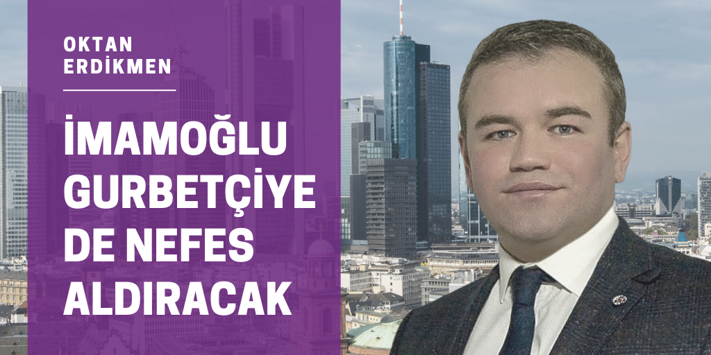 İmamoğlu gurbetçiye de nefes aldıracak