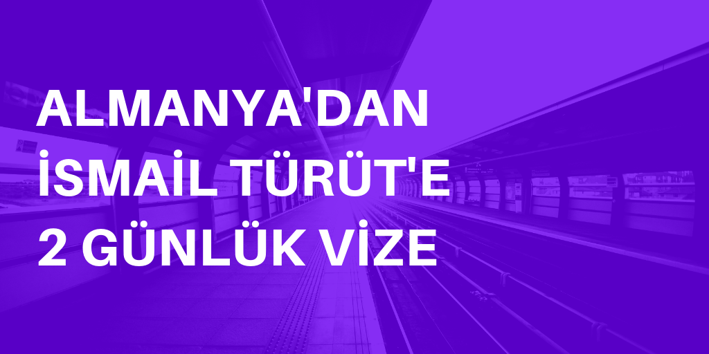 Almanya'dan Türüt'e 2 günlük vize