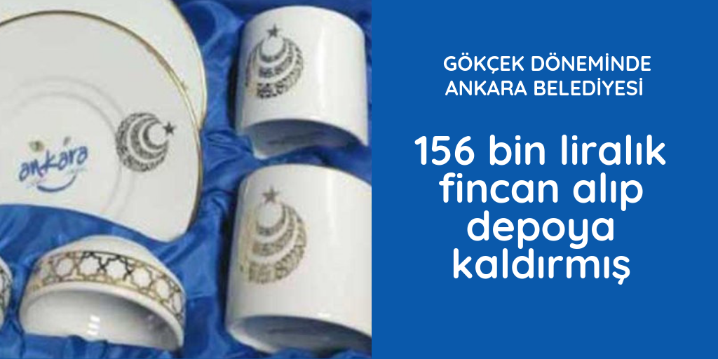 156 bin liralık fincan almışlar
