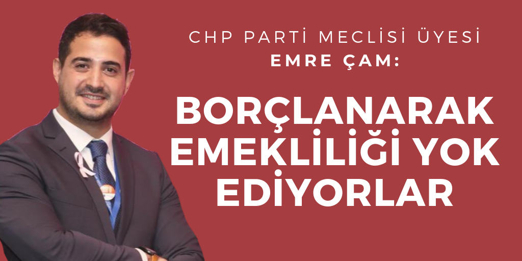 'Borçlanarak emekliliği yok ediyorlar'