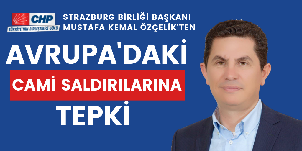 CHP'den Avrupa'daki cami saldırılarına tepki