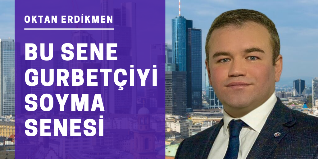 Bu sene gurbetçiyi soyma senesi