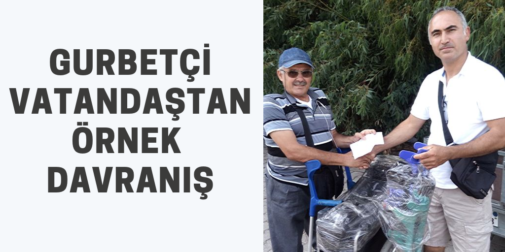 Gurbetçi vatandaştan örnek davranış