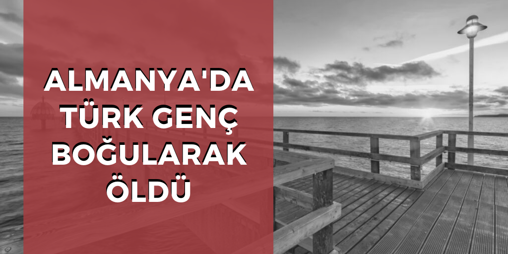 Almanya'da Türk genç boğuldu