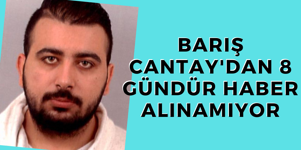Hollanda'da kaybolan Cantay'dan haber alınamıyor