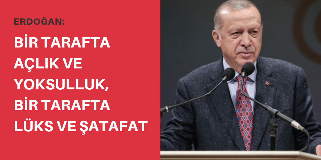 "Bir tarafta açlık, diğer tarafta şatafat var"
