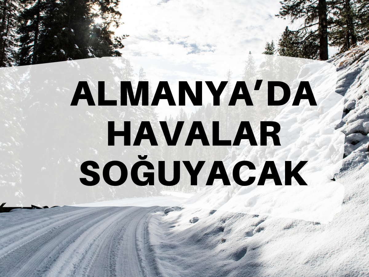 Almanya’da havalar soğuyacak – Kar bekleniyor
