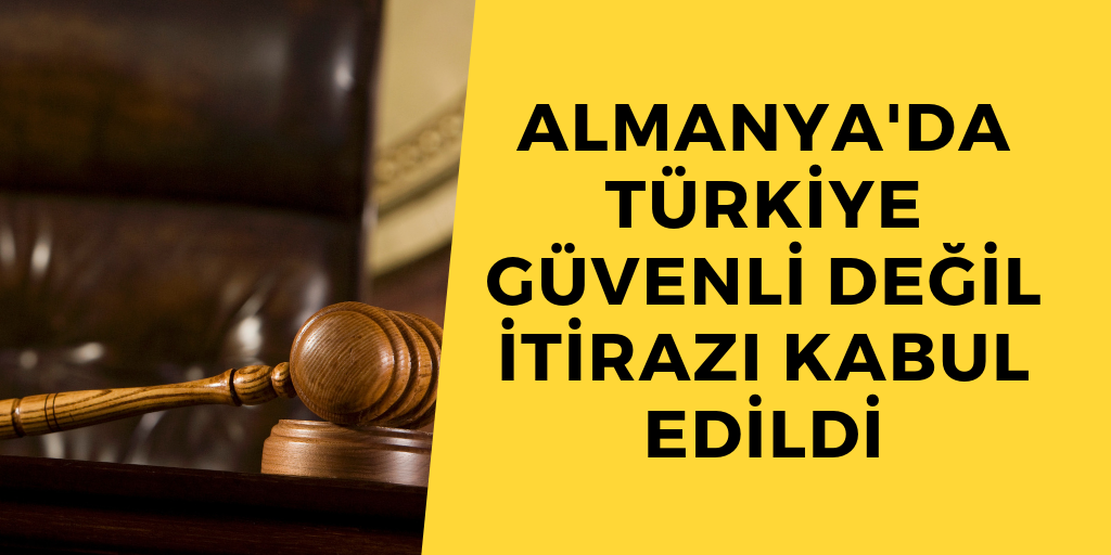 Türkiye güvenli değil itirazı kabul edildi