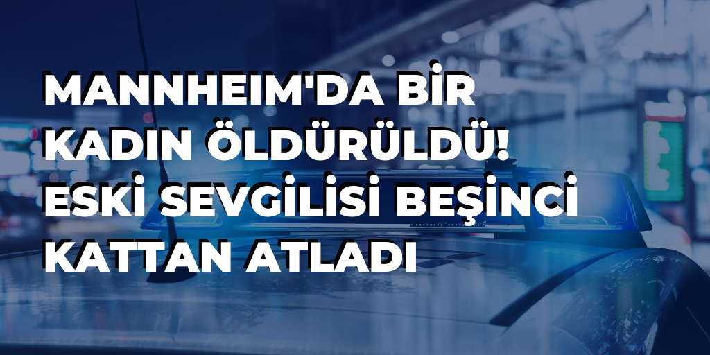 Mannheim'da bir kadın öldürüldü