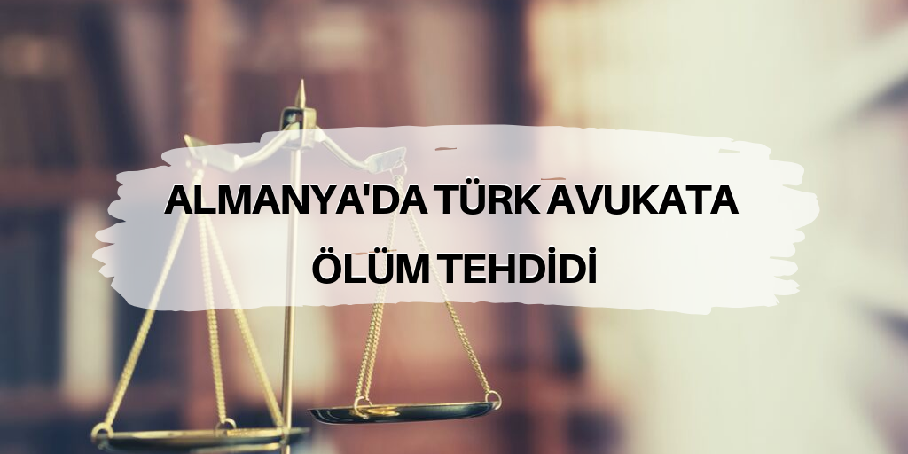 Almanya'da Türk avukata ölüm tehdidi