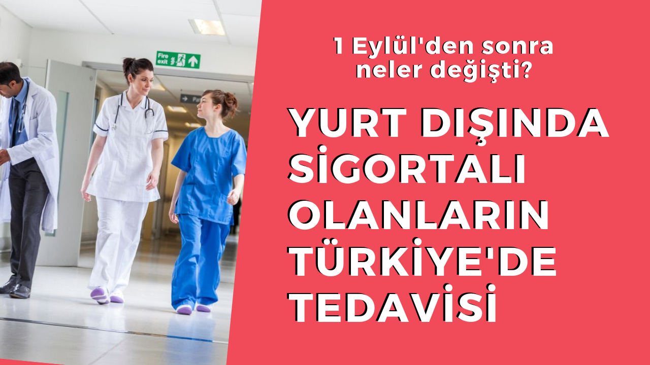 Yurt dışında sigortalıların Türkiye'de tedavisi