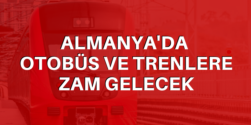 Almanya'da otobüslere ve trenlere zam
