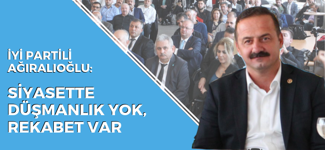 'Siyasette düşmanlık yok, rekabet var'