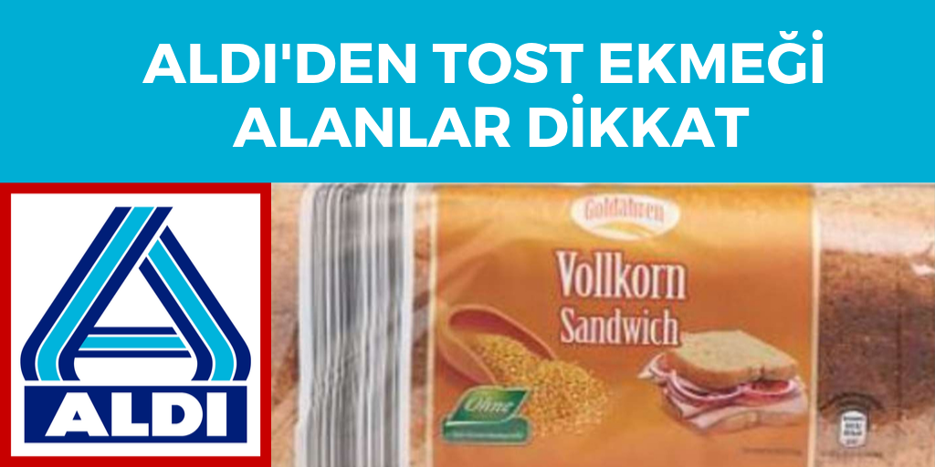 Aldi'den tost ekmeği alanlar dikkat