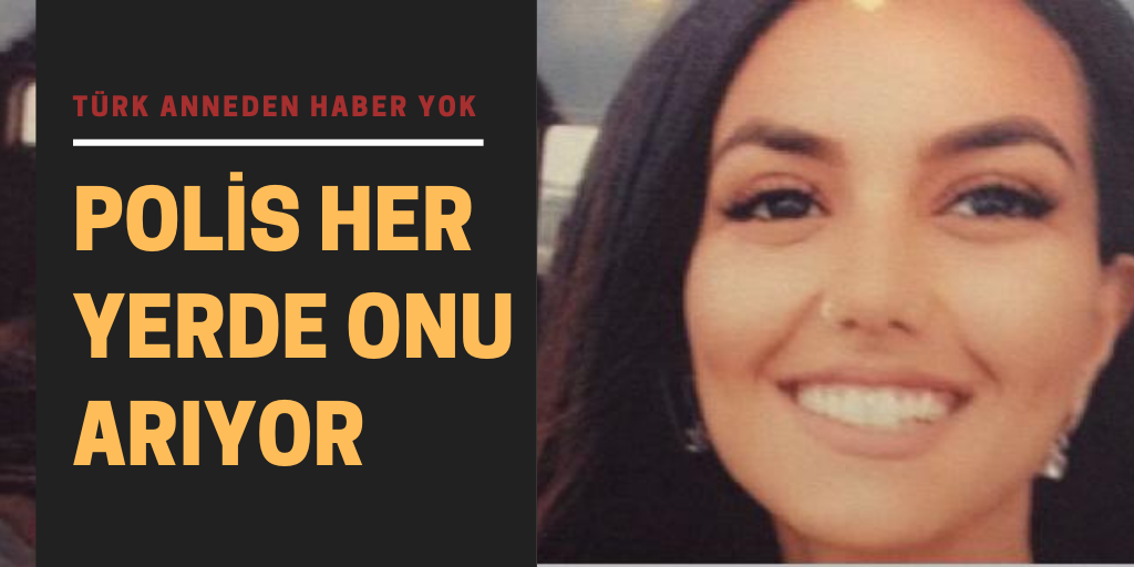 Türk anneden 6 haftadır haber alınamıyor