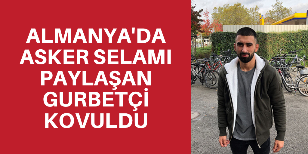 Asker selamı paylaşan gurbetçi kovuldu