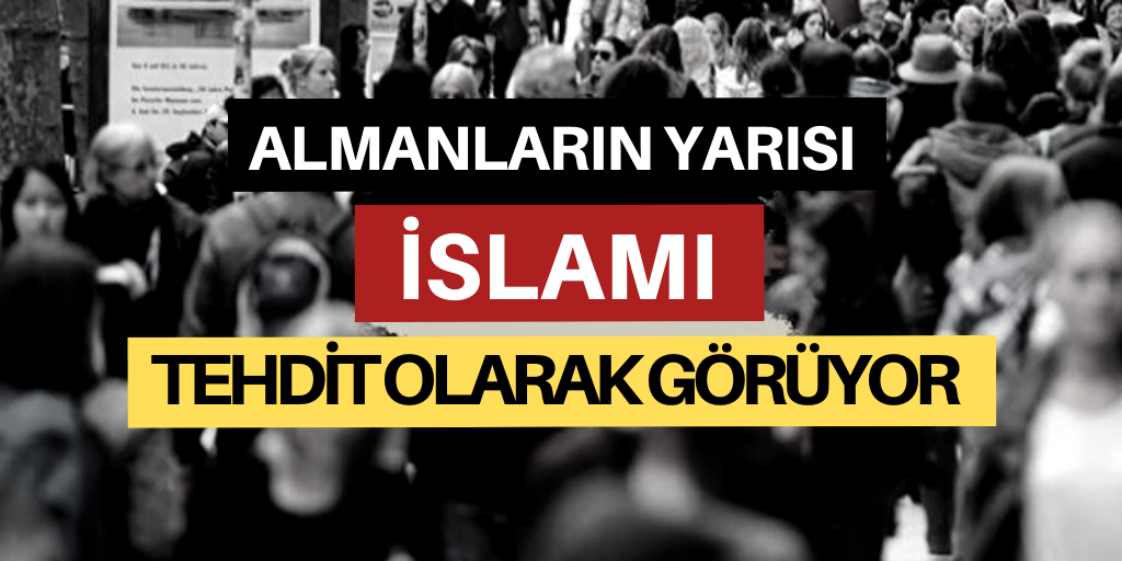 Almanların yarısı İslamiyet'i tehdit olarak görüyor