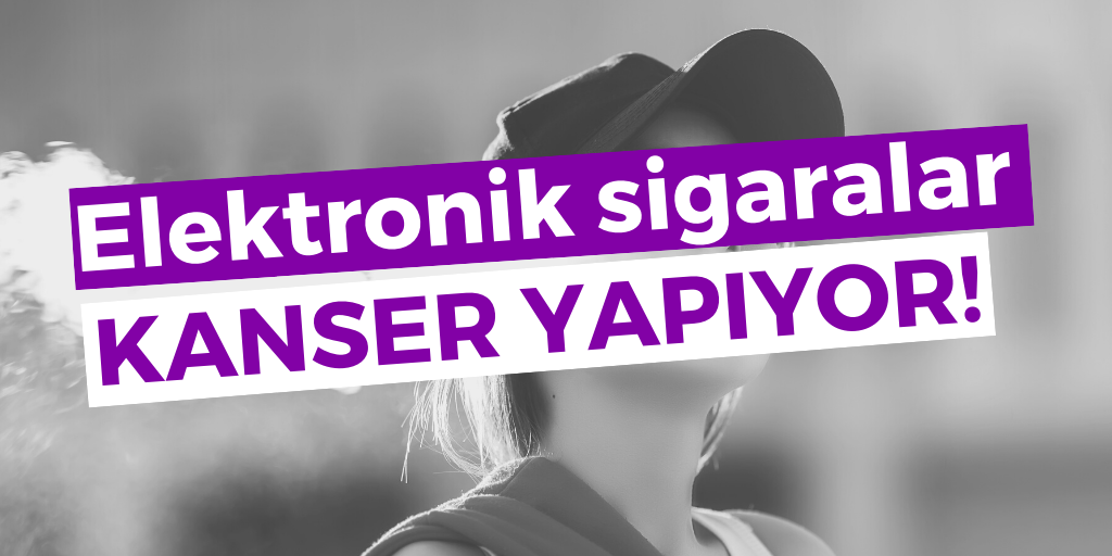 Elektronik sigara, kanser yapıyor