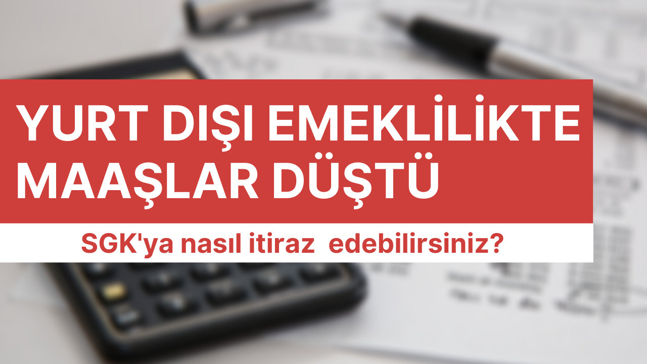 Yurt dışı emeklilikte maaşlar düştü