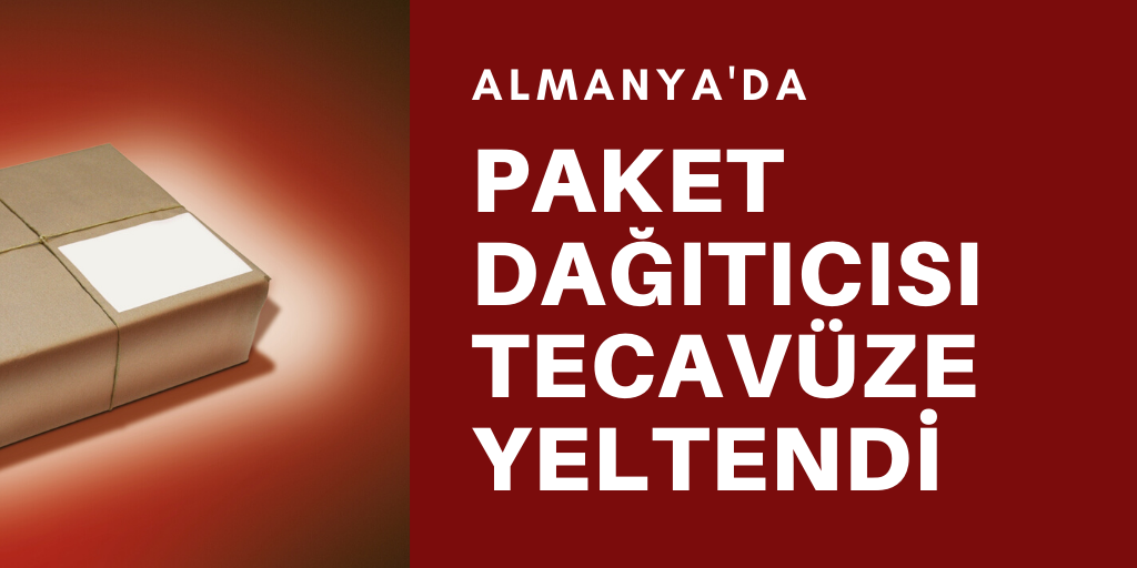 Paket dağıtıcısı tecavüze yeltendi