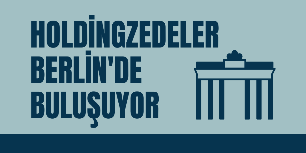 Holdingzedeler Berlin'de buluşuyor