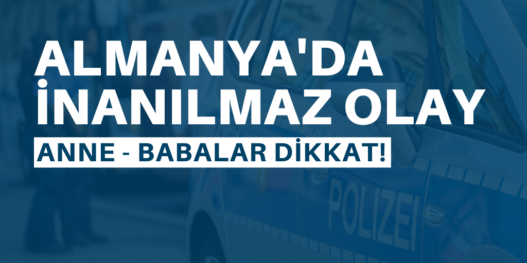Almanya'da inanılmaz olay